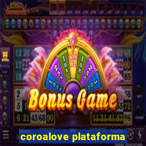 coroalove plataforma